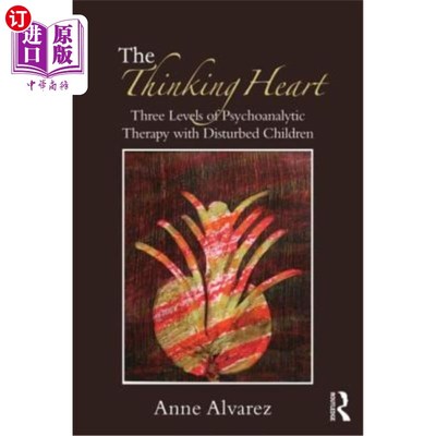 海外直订医药图书The Thinking Heart: Three Levels of Psychoanalytic Therapy with Disturbed Childr 思维之心：儿童精神
