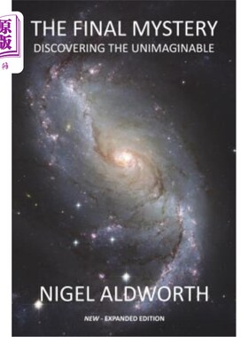 海外直订The Final Mystery: Discovering The Unimaginable 最后一个谜团：发现难以想象的事物