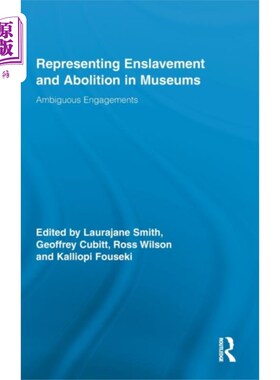 海外直订Representing Enslavement and Abolition in Museums 在博物馆里展示奴隶制和废除奴隶制