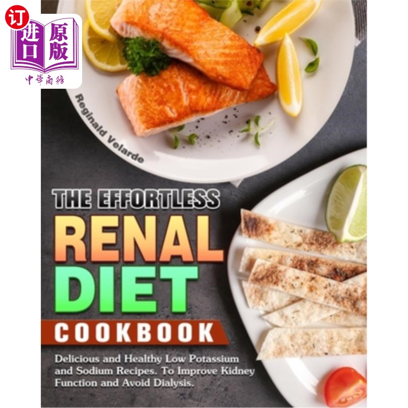 海外直订医药图书The Effortless Renal Diet Cookbook: Delicious and Healthy Low Potassium and Sodi 轻松肾饮食食谱:美