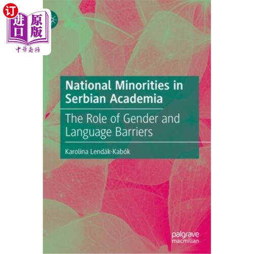 海外直订National Minorities in Serbian Academia: The Role of Gender and Language Barrier 塞尔维亚学术中的少数民族:
