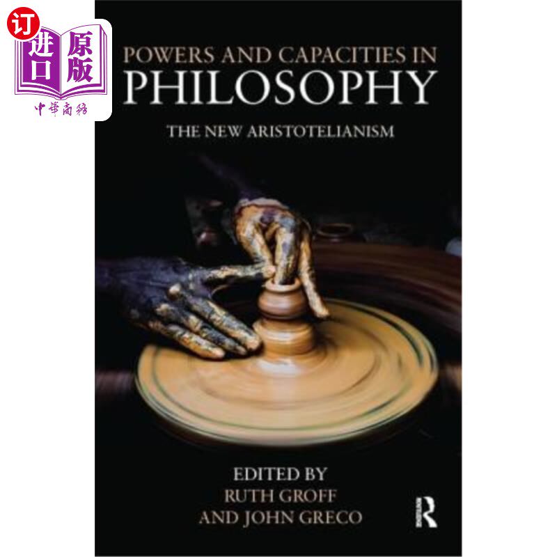 海外直订Powers and Capacities in Philosophy: The New Aristotelianism 哲学中的权力与能力：新亚里士多德主义