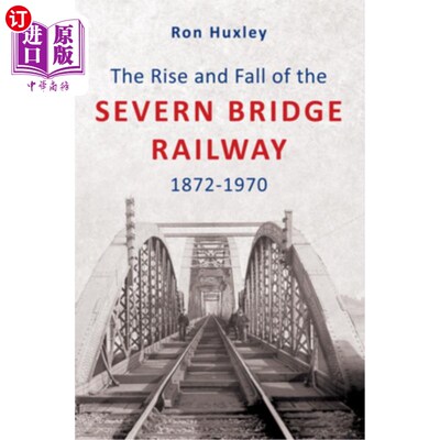 海外直订The Rise and Fall of the Severn Bridge Railway 1872-1970: An Illustrated History 塞文桥铁路的兴衰18