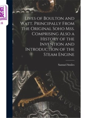 海外直订Lives of Boulton and Watt. Principally From the Original Soho mss. Comprising Al 博尔顿和瓦特的生平。主要来