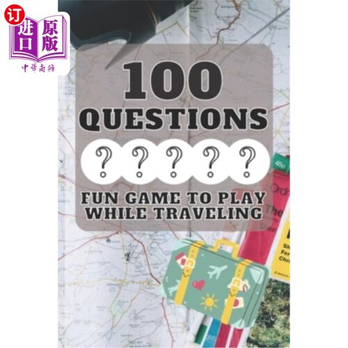 海外直订100 Questions Fun Game to Play While Traveling: Get to Know Each Other Even Bett 100个问题旅行时玩的有趣游