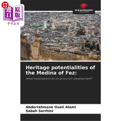 海外直订Heritage potentialities of the Medina of Fez 非斯麦地那的遗产潜力