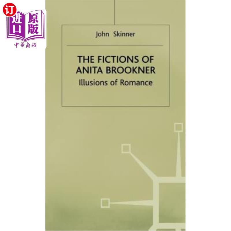 海外直订The Fictions of Anita Brookner: Illusions of Romance 安妮塔·布鲁克纳的小说:浪漫的幻想