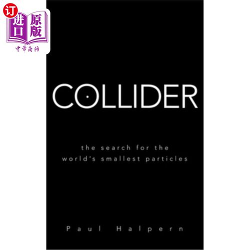 海外直订Collider: The Search for the World's Smallest Particles 对撞机:寻找世界上最小的粒子