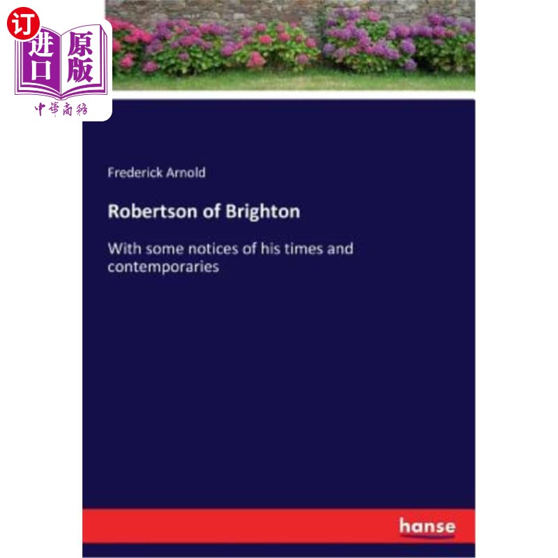 海外直订Robertson of Brighton: With some notices of his times and contemporaries 布赖顿的罗伯逊:加上他的时代和同时