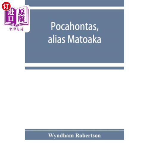 海外直订Pocahontas, alias Matoaka, and her descendants through her marriage at Jamestown 1614年4月，波卡洪塔斯（化