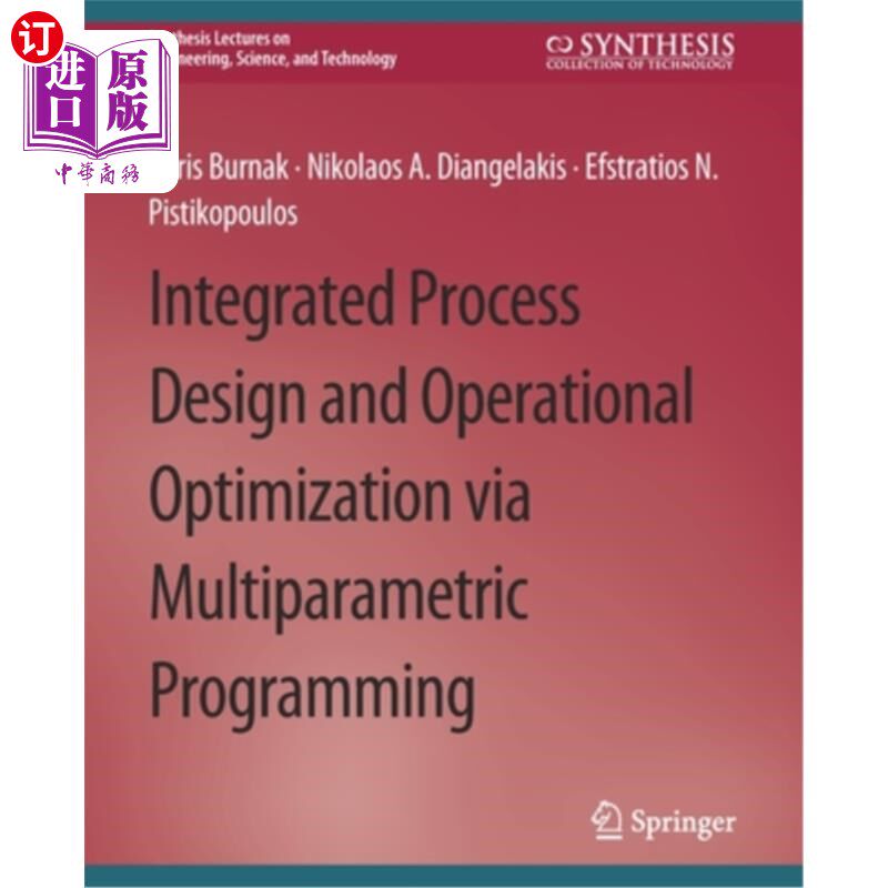 海外直订Integrated Process Design and Operational Optimization via Multiparametric Progr 多参数规划集成工艺设计与操作优