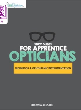 海外直订Study Guides for Apprentice Opticians: Ophthalmic Instrumentation Workbook: Grad 学徒配镜师学习指南:眼科仪