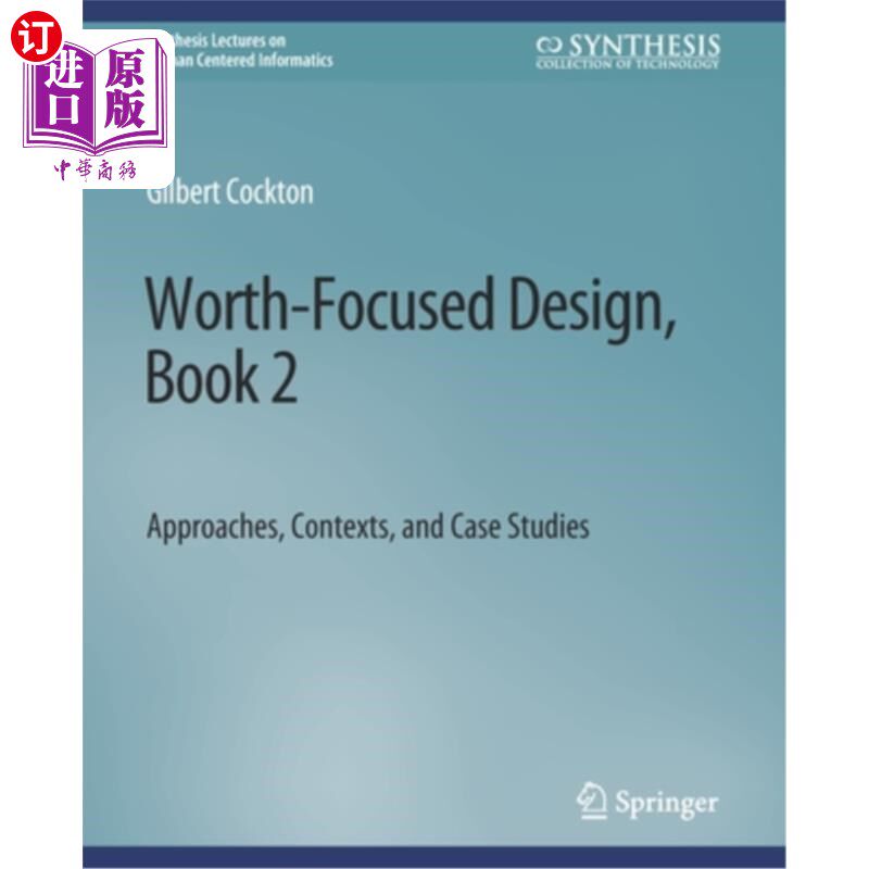 海外直订Worth-Focused Design, Book 2: Approaches, Context, and Case Studies 以价值为中心的设计，第2册:方法，背景和案例研