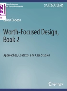 海外直订Worth-Focused Design, Book 2: Approaches, Context, and Case Studies 以价值为中心的设计，第2册:方法，背景和案例研