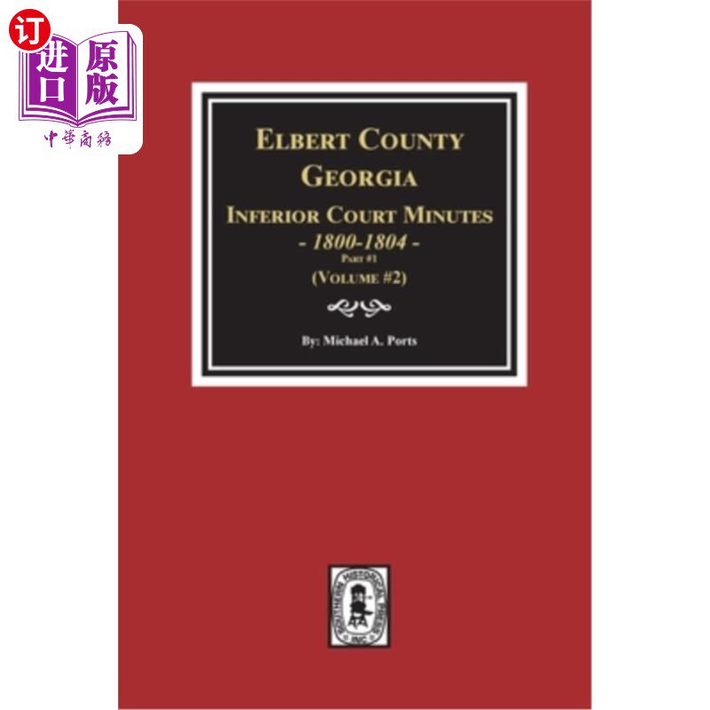 海外直订Elbert County, Georgia Inferior Court Minutes 1800-1804, Part #1. (Volume #2) 艾尔伯特县，乔治亚州下级法院