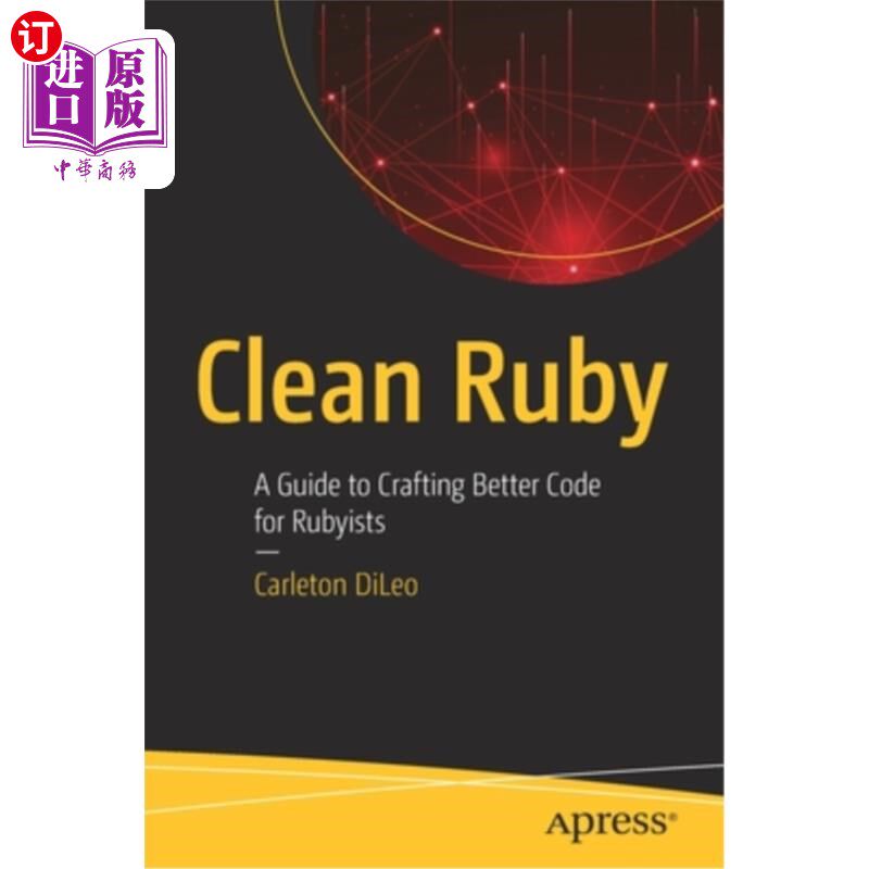 海外直订Clean Ruby: A Guide to Crafting Better Code for Rubyists 干净的Ruby：为Ruby爱好者编写更好代码的指南