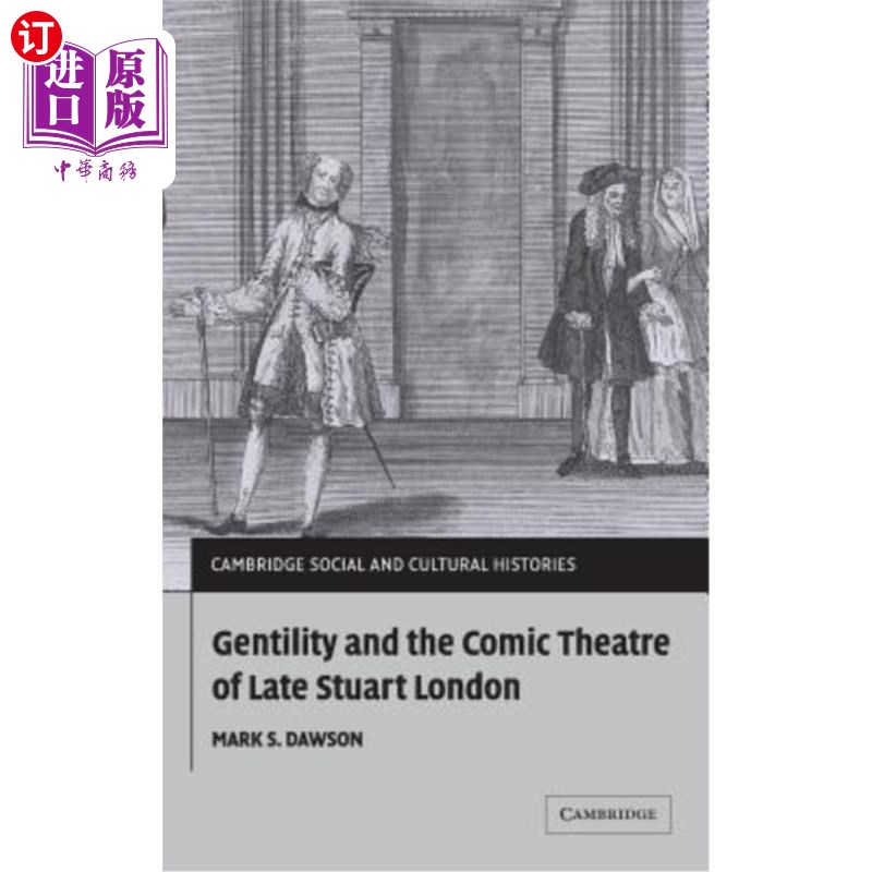 海外直订Gentility and the Comic Theatre of Late Stuart London 《文雅与斯图亚特晚期伦敦的喜剧剧院