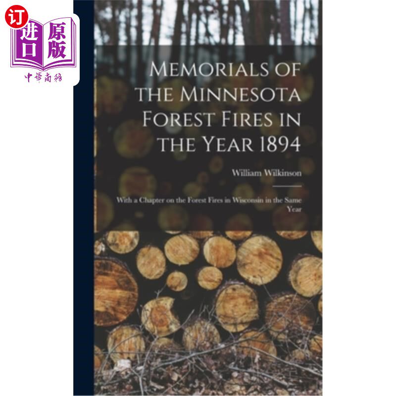 海外直订Memorials of the Minnesota Forest Fires in the Year 1894: With a Chapter on the  1894年明尼苏达州森林大火纪