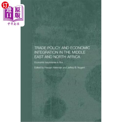 海外直订Trade Policy and Economic Integration in the Middle East and North Africa: Econo 中东和北非的贸易政策和经济