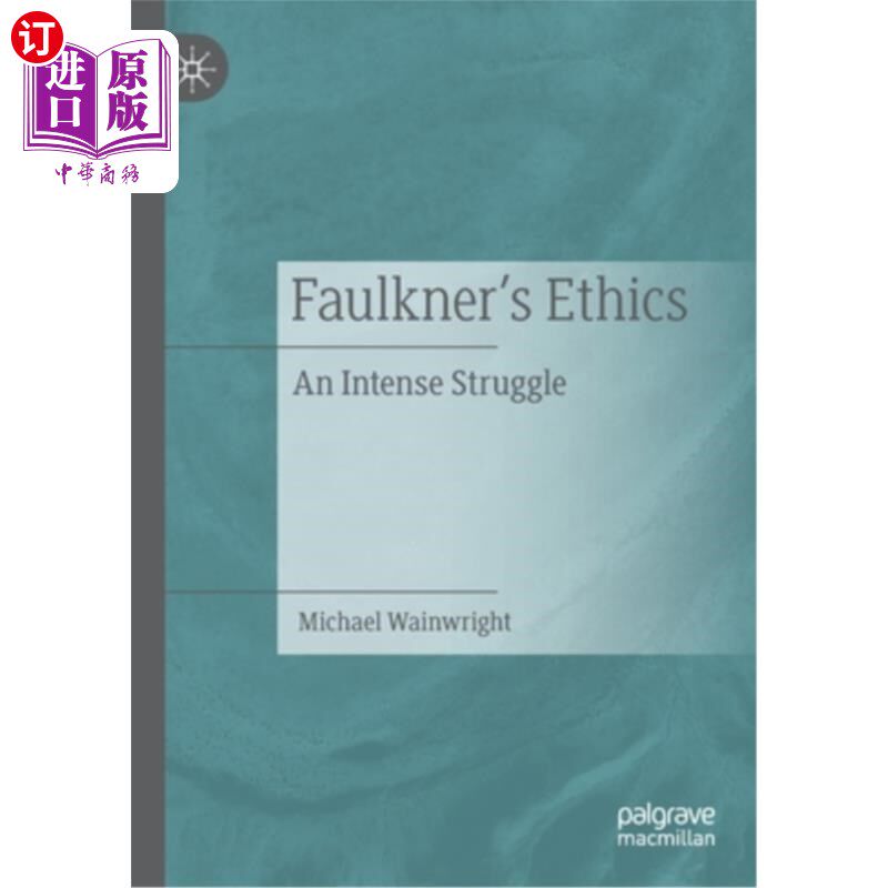 海外直订Faulkner's Ethics: An Intense Struggle 福克纳的伦理学:一场激烈的斗争