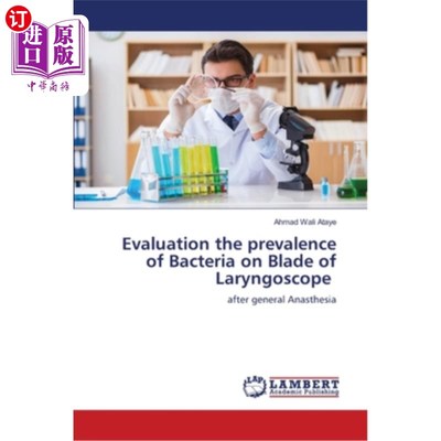 海外直订Evaluation the prevalence of Bacteria on Blade of Laryngoscope 喉镜刀片细菌感染率的评价