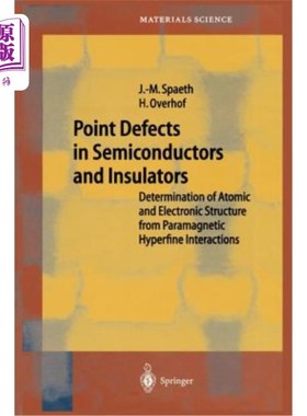 海外直订Point Defects in Semiconductors and Insulators: Determination of Atomic and Elec 半导体和绝缘体中的点缺陷：
