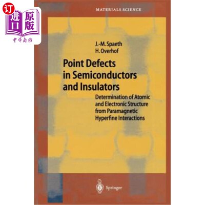 海外直订Point Defects in Semiconductors and Insulators: Determination of Atomic and Elec 半导体和绝缘体中的点缺陷：