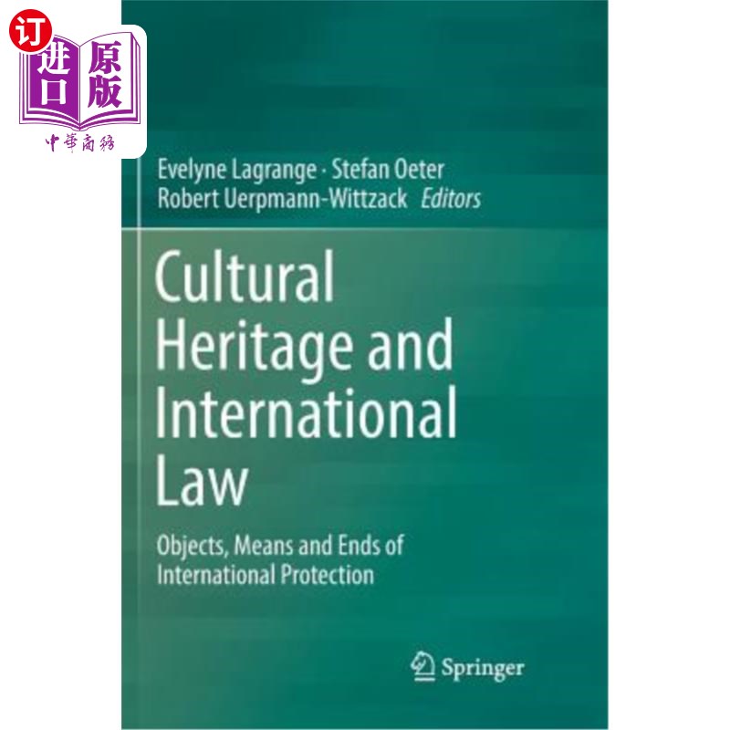 海外直订Cultural Heritage and International Law: Objects, Means and Ends of Internationa 文化遗产和国际法:国际保护