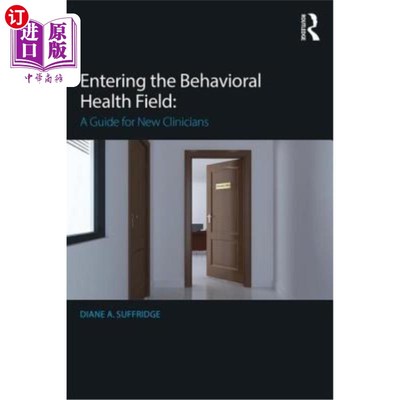海外直订Entering the Behavioral Health Field: A Guide for New Clinicians 进入行为健康领域:新临床医生指南