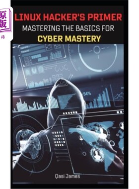 海外直订Linux Hacker's Primer: Mastering the Basics for Cyber Mastery Linux黑客入门：掌握掌握的基础知识
