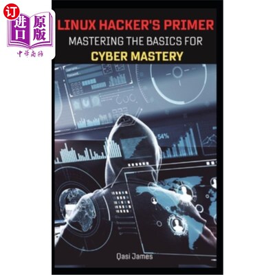 海外直订Linux Hacker's Primer: Mastering the Basics for Cyber Mastery Linux黑客入门：掌握掌握的基础知识