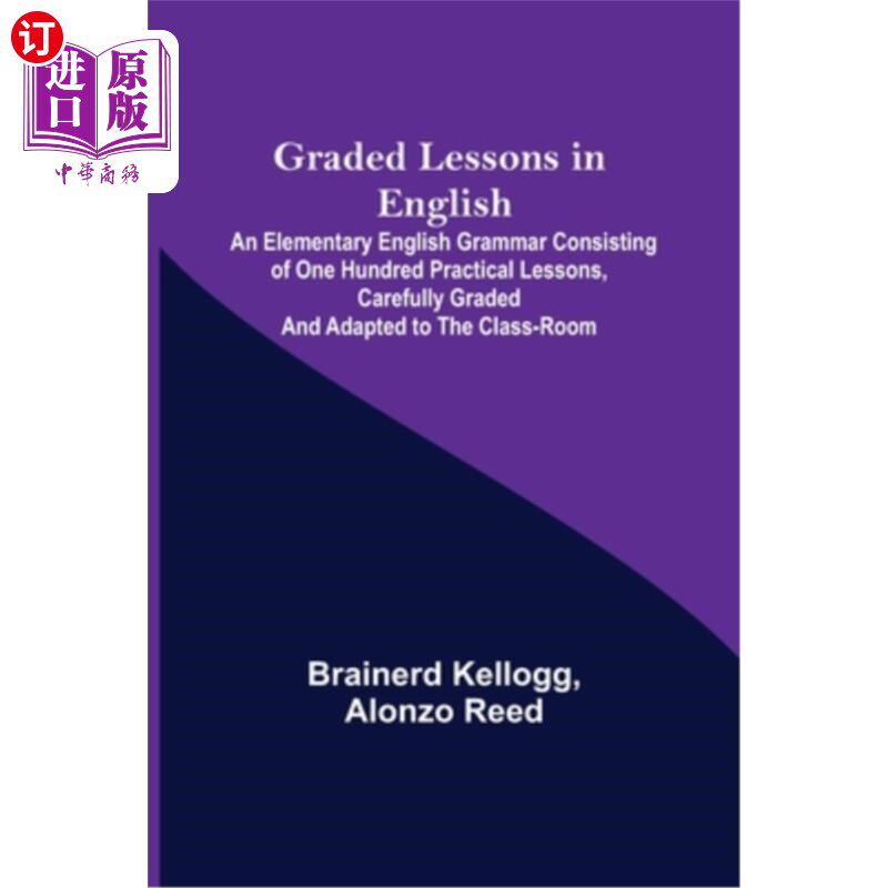海外直订Graded Lessons in English; An Elementary English Grammar Consisting of One Hundr 英语分级教学;由100节实用课