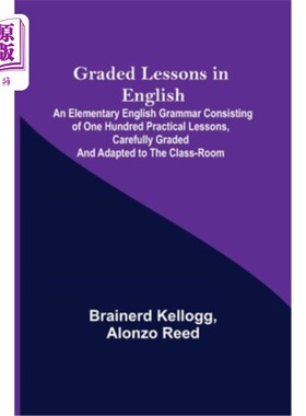 海外直订Graded Lessons in English; An Elementary English Grammar Consisting of One Hundr 英语分级教学;由100节实用课