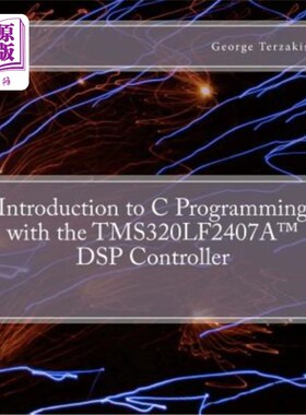 海外直订Introduction to C Programming with the TMS320LF2407A(TM) DSP Controller 使用Tms320lf2407a（tm）