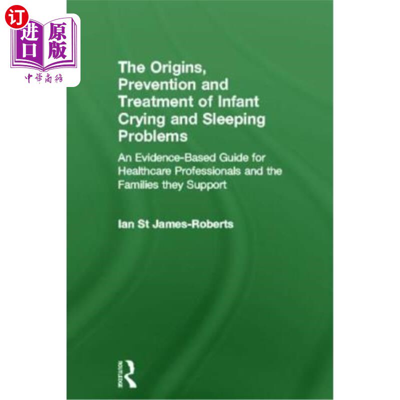 海外直订The Origins, Prevention and Treatment of Infant Crying and Sleeping Problems: An 婴儿哭闹和睡眠问题的起源、