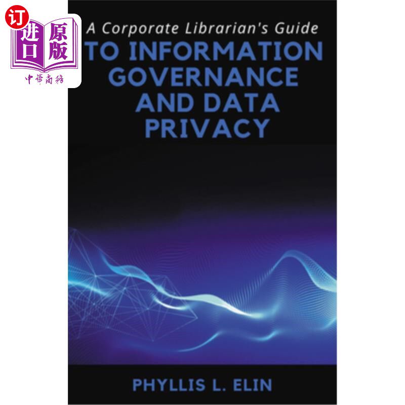 海外直订A Corporate Librarian's Guide to Information Governance and Data Privacy 企业图书馆员资讯管治及资料私隐指南