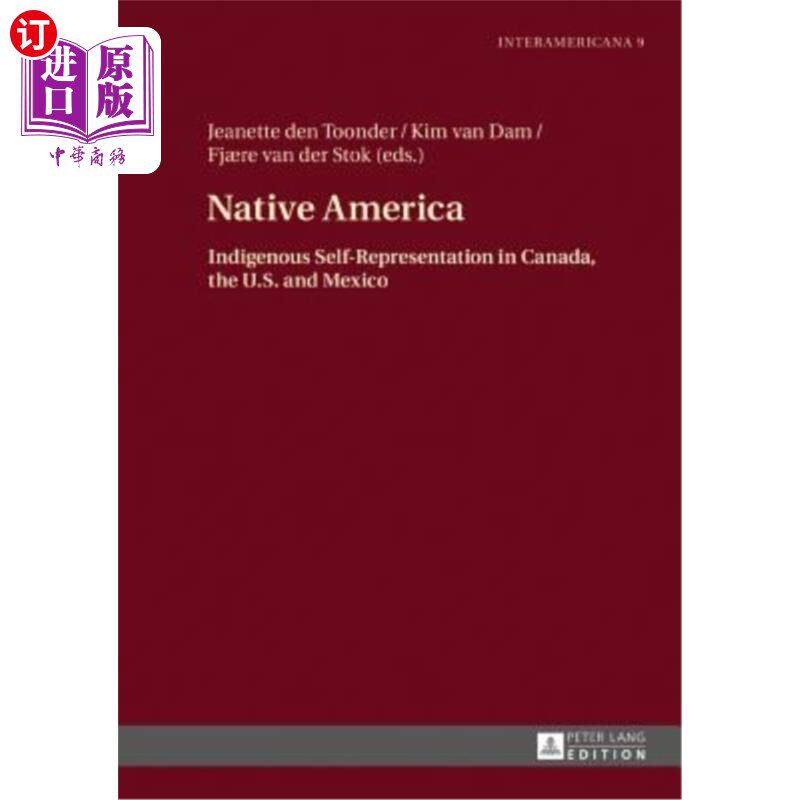 海外直订Native America: Indigenous Self-Representation in Canada, the U.S. and Mexico 美洲土著;加拿大、美国和墨西