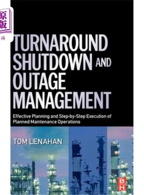 海外直订Turnaround, Shutdown and Outage Management: Effective Planning and Step-By-Step  周转，关机和停电管理：计划