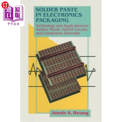 海外直订Solder Paste in Electronics Packaging: Technology and Applications in Surface Mo 电子封装中的锡膏:表面贴装