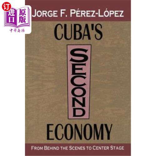 海外直订Cuba's Second Economy: From Behind the Scenes to Center Stage 古巴的第二大经济体:从幕后走向舞台中心