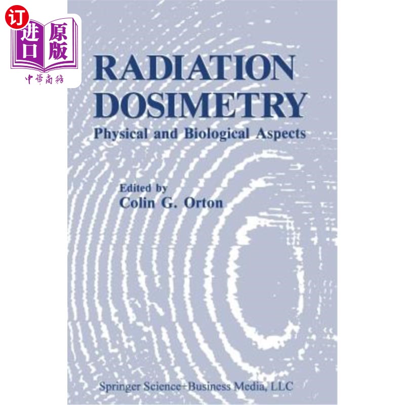 海外直订医药图书Radiation Dosimetry: Physical and Biological Aspects 辐射剂量学:物理和生物学方面