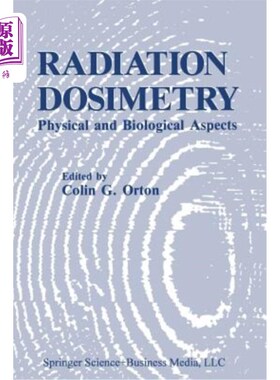 海外直订医药图书Radiation Dosimetry: Physical and Biological Aspects 辐射剂量学:物理和生物学方面