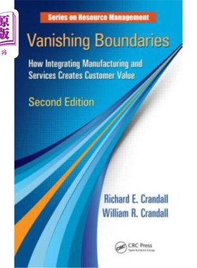 海外直订Vanishing Boundaries: How Integrating Manufacturing and Services Creates Custome 消失的边界:集成制造和服务