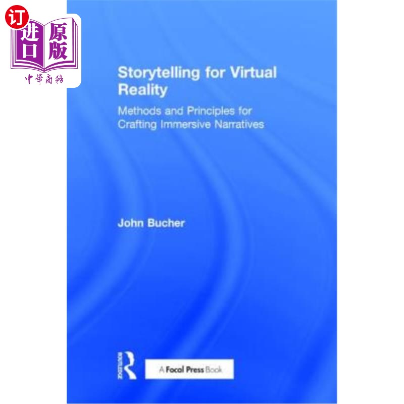 海外直订Storytelling for Virtual Reality: Methods and Principles for Crafting Immersive 虚拟现实讲故事:制作沉浸式