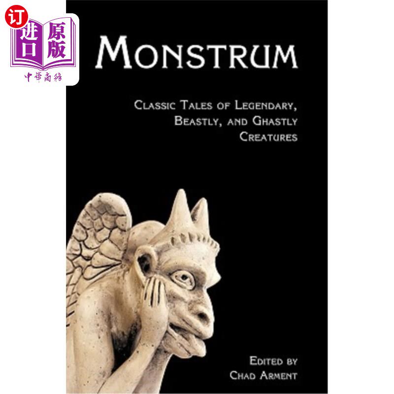 海外直订Monstrum: Classic Tales of Legendary, Beastly, and Ghastly Creatures 怪物:关于传奇、野兽和可怕生物的经典故