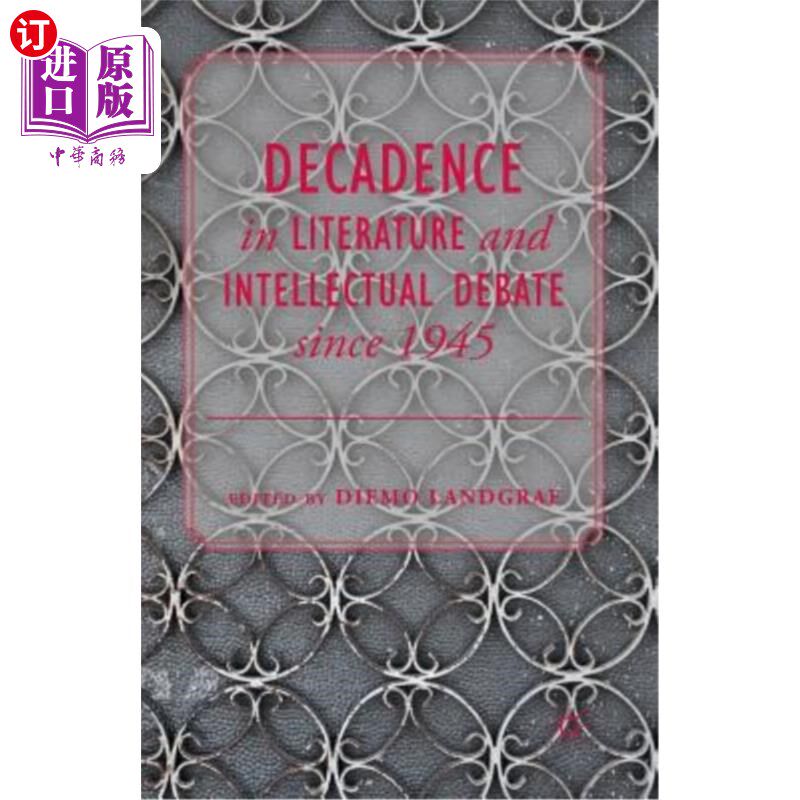 海外直订Decadence in Literature and Intellectual Debate Since 1945 1945年以来文学和智力辩论的颓废