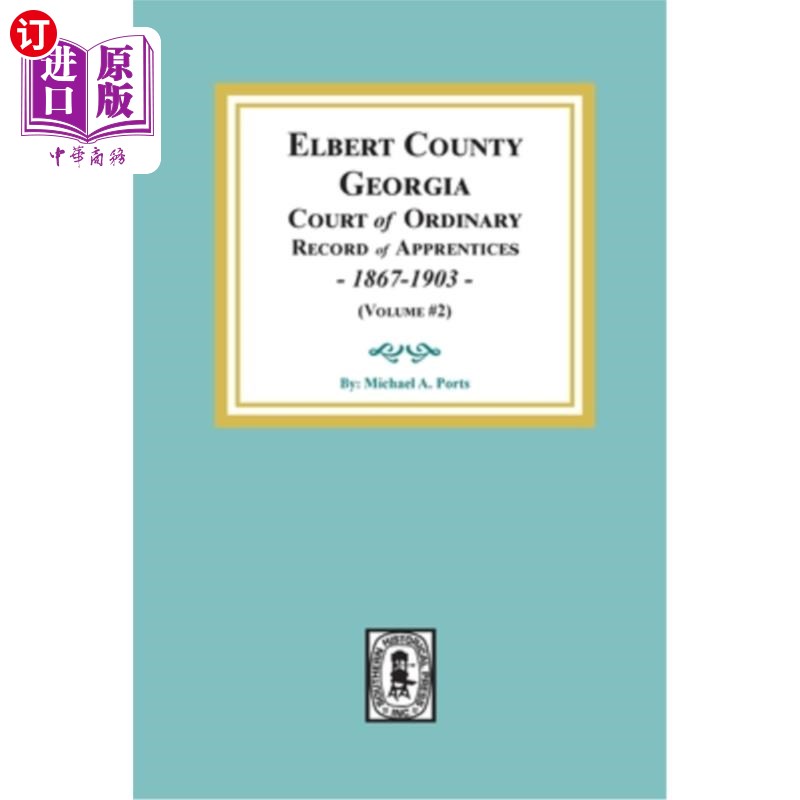 海外直订Elbert County, Georgia Court of Ordinary, Record of Apprentices, 1867-1903 (Volu 乔治亚州埃尔伯特县普通法院