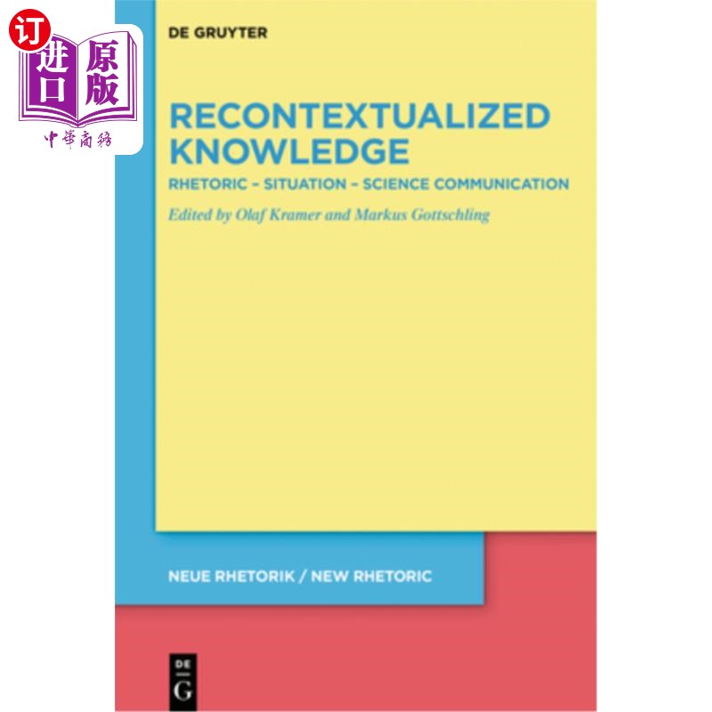 海外直订Recontextualized Knowledge: Rhetoric - Situation - Science Communication 重新语境化的知识:修辞-情境-科学传
