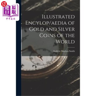 海外直订Illustrated Encylop/aedia of Gold and Silver Coins of the World 世界金银钱币插图百科全书