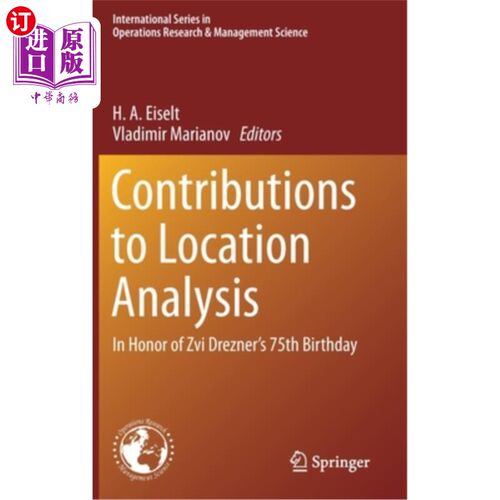 海外直订Contributions to Location Analysis: In Honor of Zvi Drezner's 75th Birthday 对位置分析的贡献:纪念Zvi